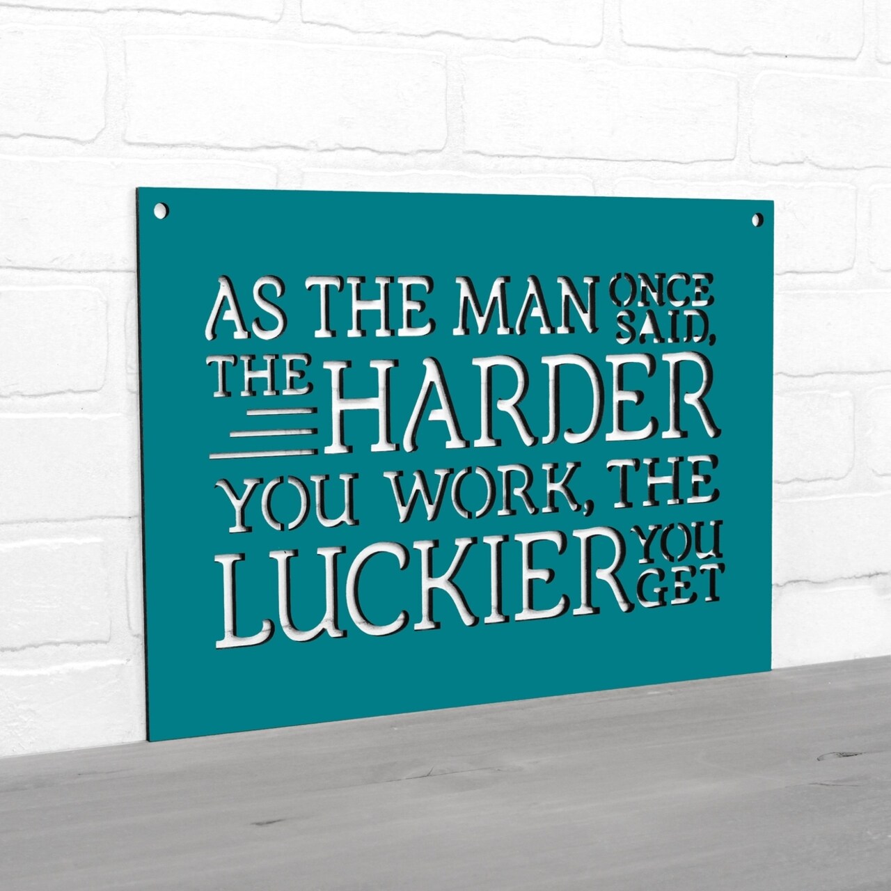 Spunky Fluff As The Man Once Said The Harder You Work The Luckier You Get Wooden Quote Sign